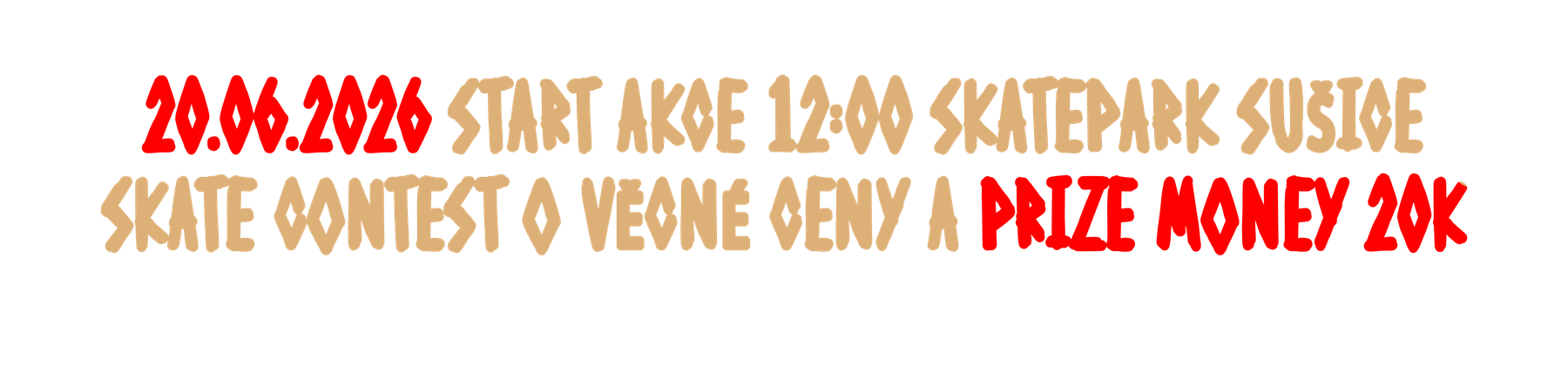 20.06.2026 — START AKCE 12:00 SKATEPARK SUŠICE — SKATE CONTEST O VĚCNÉ CENY A PRIZE MONEY 20K